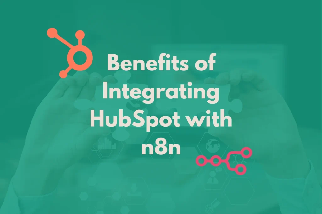 hubspot-n8n-integration-benefits