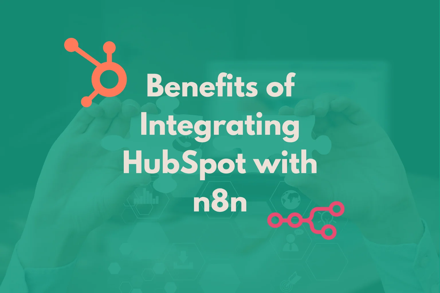 hubspot-n8n-integration-benefits