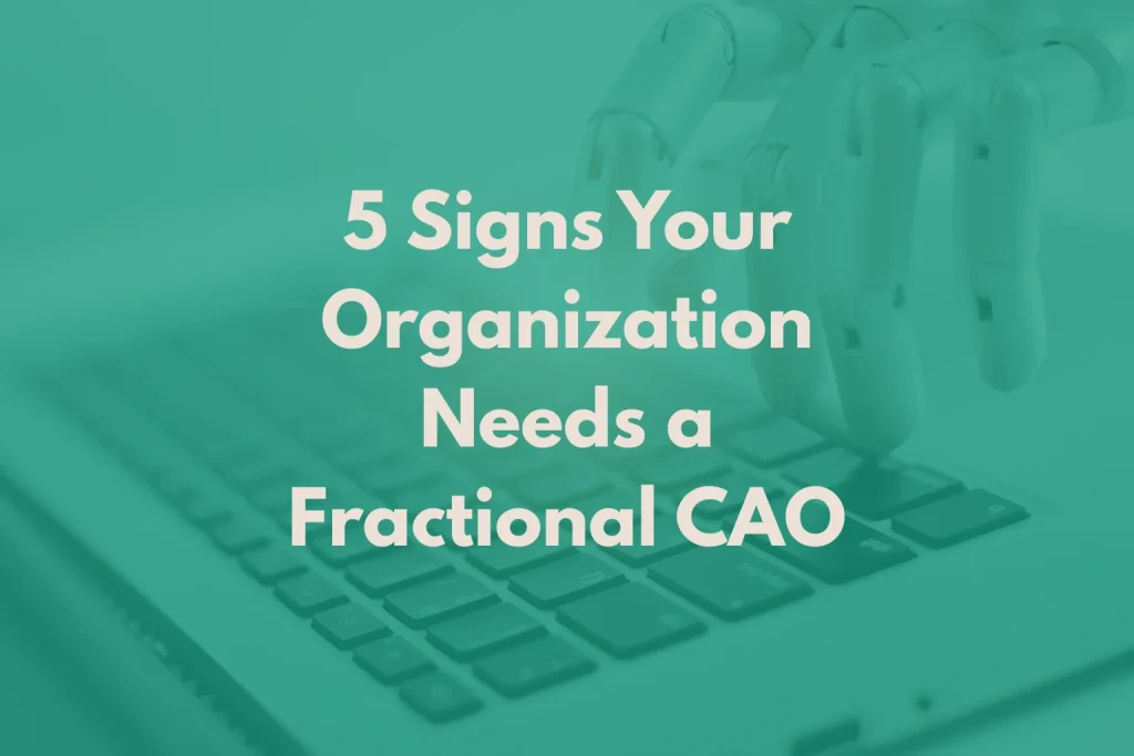 5 Signs Your Organization Needs a Fractional Chief Automation Officer