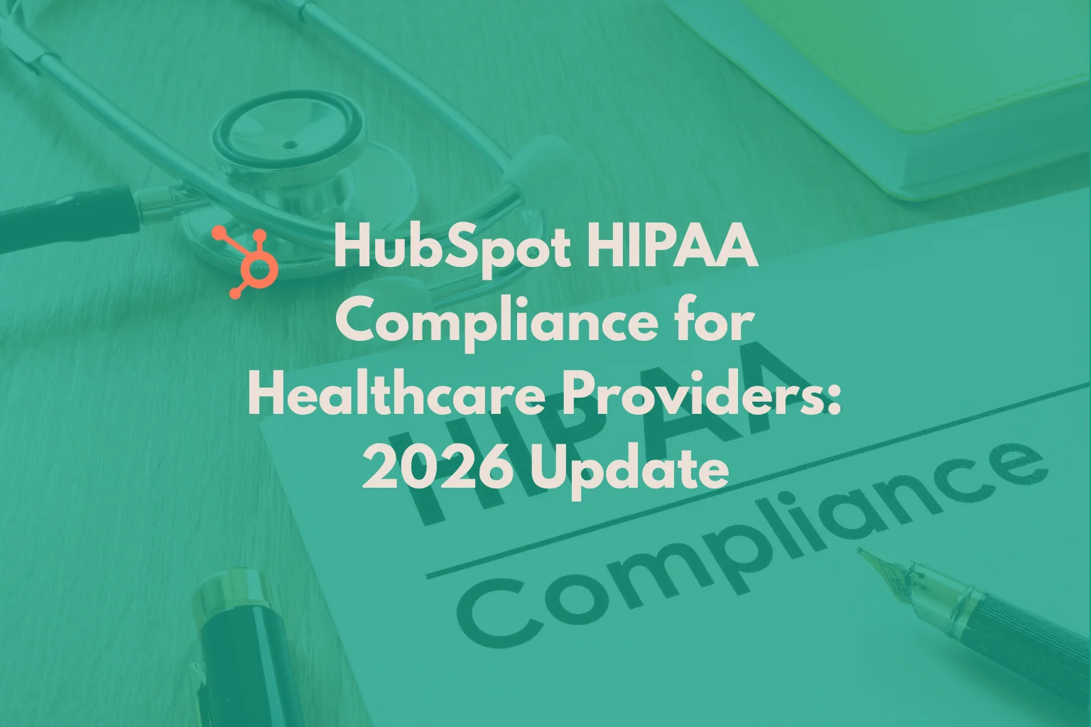 hubspot hipaa compliance 2026 update