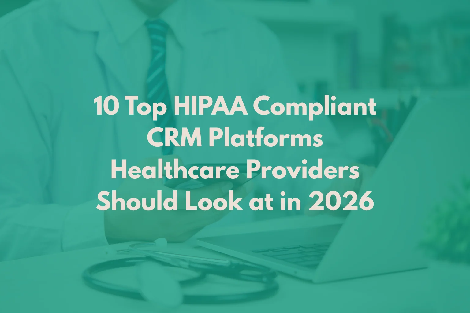 best-hipaa-compliant-crm-platforms-in-2026