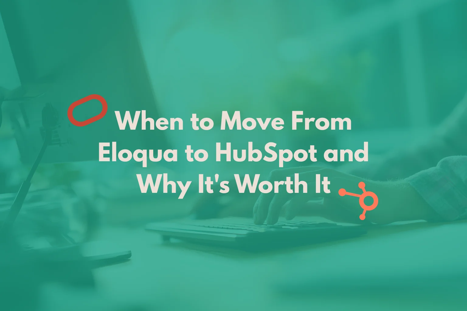 when-to-move-from-eloqua-to-hubspot