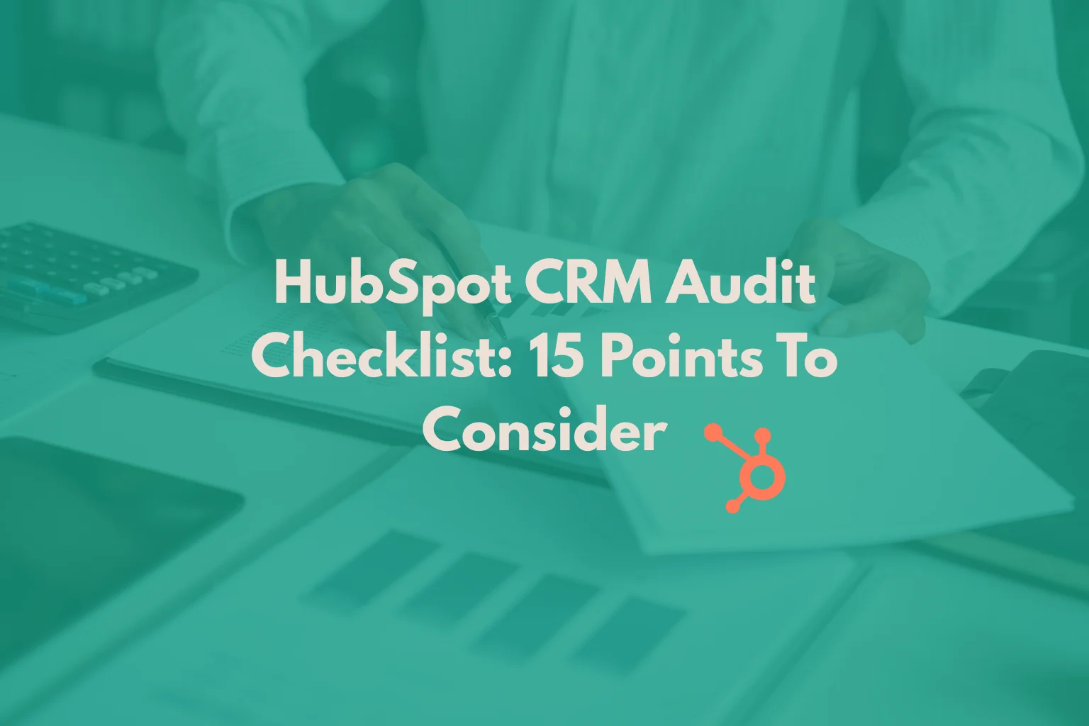 HubSpot CRM Audit Checklist