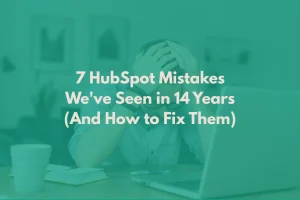 hubspot-mistakes-businesses-make-and-how-to-fix