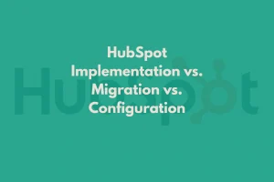 hubspot-implementation-vs-migration-vs-configuration-banner